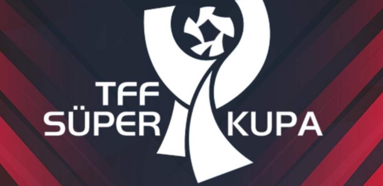 Süper Kupa'nın tarihi belli oldu