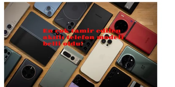En çok tamir edilen akıllı telefon modeli belli oldu!
