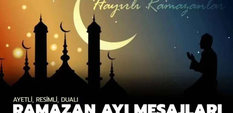 Ramazan ayı mesajları 2024 En yeni, güzel, kısa, anlamlı ve resimli Ramazan mesajları ve 'Hoş geldin Ramazan' sözleri