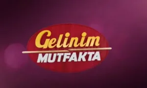 GELİNİM MUTFAKTA