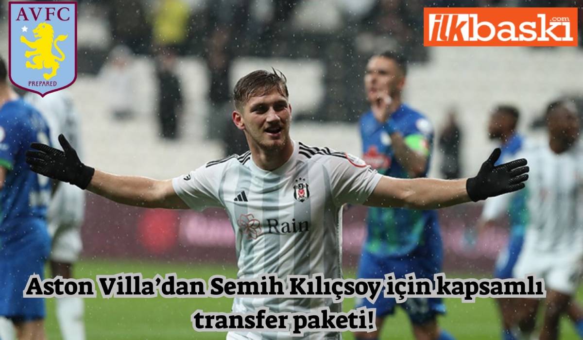 Aston Villa’dan Semih Kılıçsoy’a kanca! İngiliz ekibinden siyah beyazlılara kapsamlı Semih Kılıçsoy paketi7