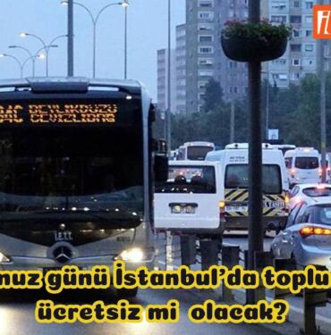 İstanbul'da 15 Temmuz'da toplu ulaşım ücretsiz mi olacak