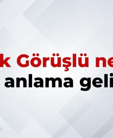 Açık Görüşlü Nedir, Ne Anlama Gelir Açık Görüşlü Kelimesinin TDK Sözlük Anlamı