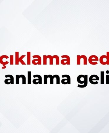 Açıklama Nedir, Ne Anlama Gelir Açıklama Kelimesinin TDK Sözlük Anlamı