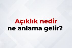 Açıklık Nedir, Ne Anlama Gelir Açıklık Kelimesinin TDK Sözlük Anlamı