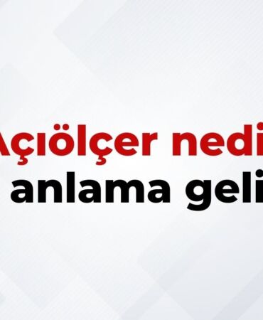 Açıölçer Nedir, Ne Anlama Gelir Açıölçer Kelimesinin TDK Sözlük Anlamıı