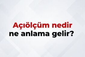 Açıölçüm Nedir, Ne Anlama Gelir Açıölçüm Kelimesinin TDK Sözlük Anlamı
