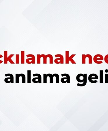 Açkılamak Nedir, Ne Anlama Gelir Açkılamak Kelimesinin TDK Sözlük Anlamı