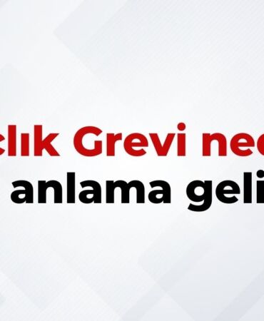 Açlık Grevi Nedir, Ne Anlama Gelir Açlık Grevinin TDK Sözlük Anlamı