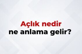 Açlık Nedir, Ne Anlama Gelir Açlık Kelimesinin TDK Sözlük Anlamı