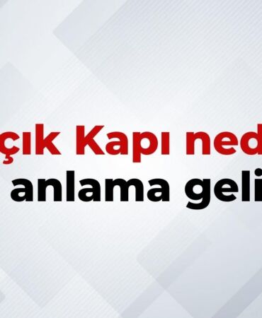 Açık Kapı Politikası Nedir, Ne Anlama Gelir Açık Kapı Politikası Kelimesinin TDK Sözlük Anlamı