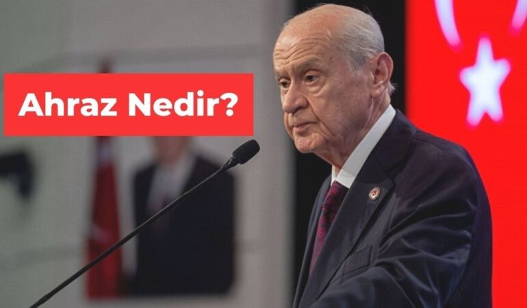 Ahraz ne demek? Devlet Bahçeli gündeme getirdi… Ahraz ne anlama gelir, kimler için kullanılır?