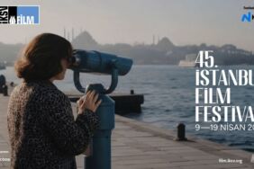 45.İstanbul Film Festivali 9 Nisan’da açılıyor Program detayları açıklandı