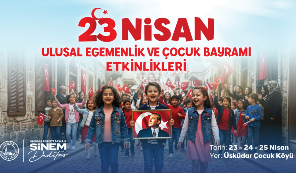 23 Nisan Üsküdar’da kutlanacak Dolu dolu etkinliklerle üç gün sürece