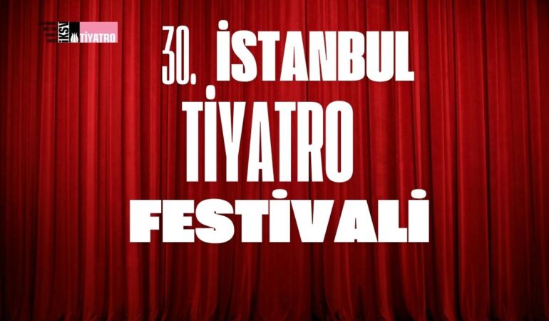 30. İstanbul Tiyatro Festival programında iki yeni oyun daha açıklandı